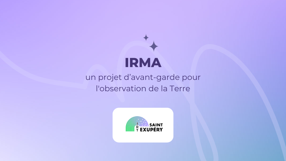 IRMA : un projet d’avant-garde pour l’observation de la Terre