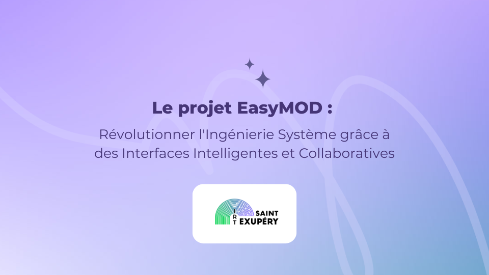 EasyMod : Révolutionner l’Ingénierie Système grâce à des Interfaces Intelligentes et Collaboratives